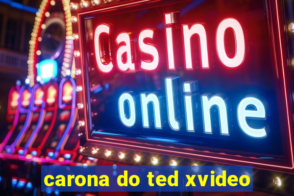 carona do ted xvideo